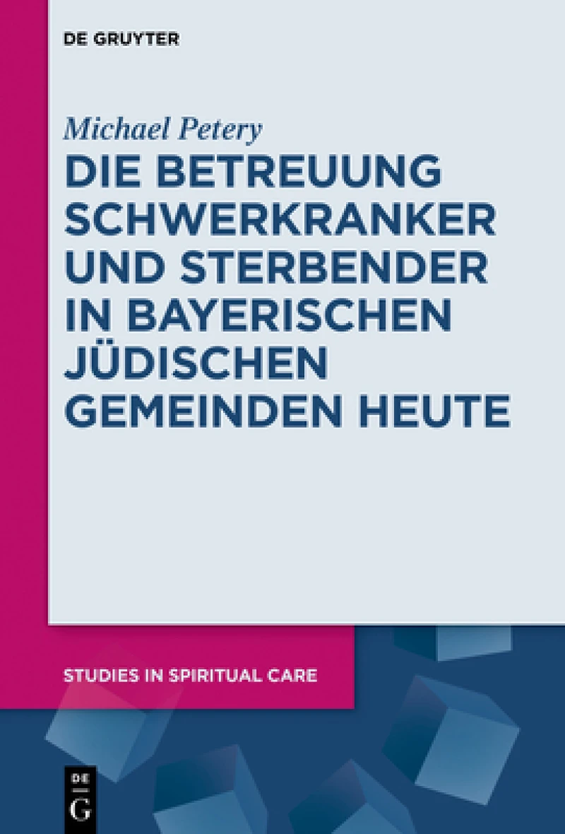 Betreuung Schwerkranker und Sterbender in Bayerischen Jüdischen Gemeinden heute