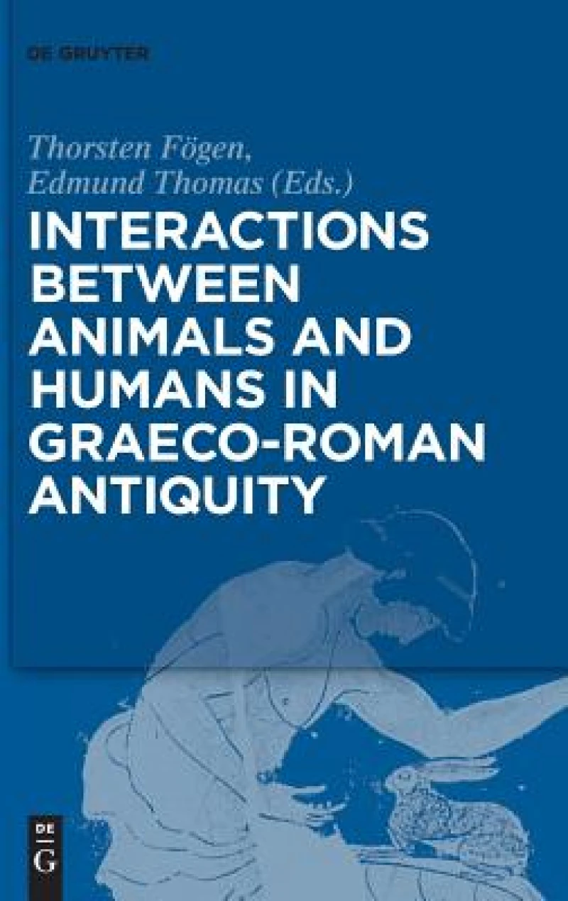 Interactions between Animals and Humans in Graeco-Roman Antiquity