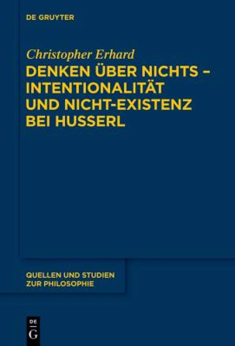Denken Uber Nichts - Intentionalitat Und Nicht-existenz Bei Husserl