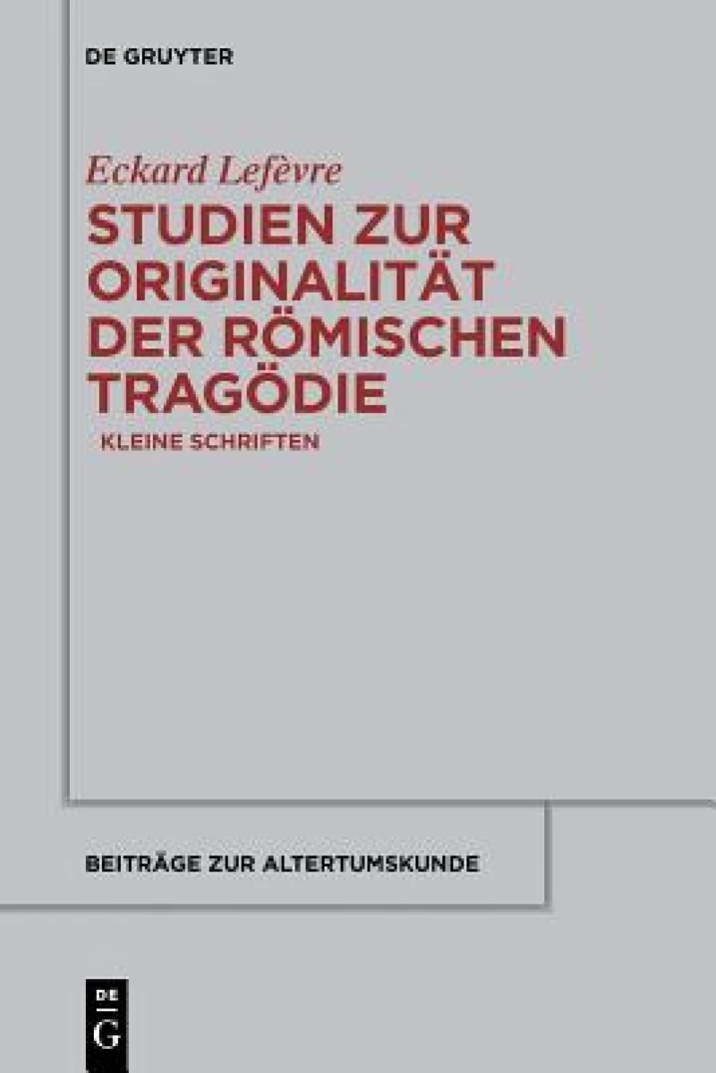 Studien Zur Originalität Der Römischen Tragödie