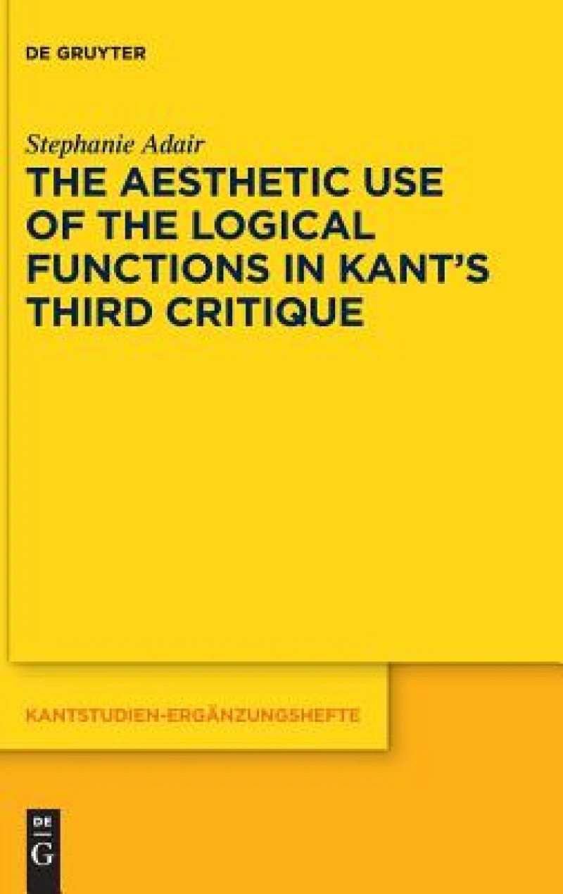 Aesthetic Use of the Logical Functions in Kant''s Third Critique