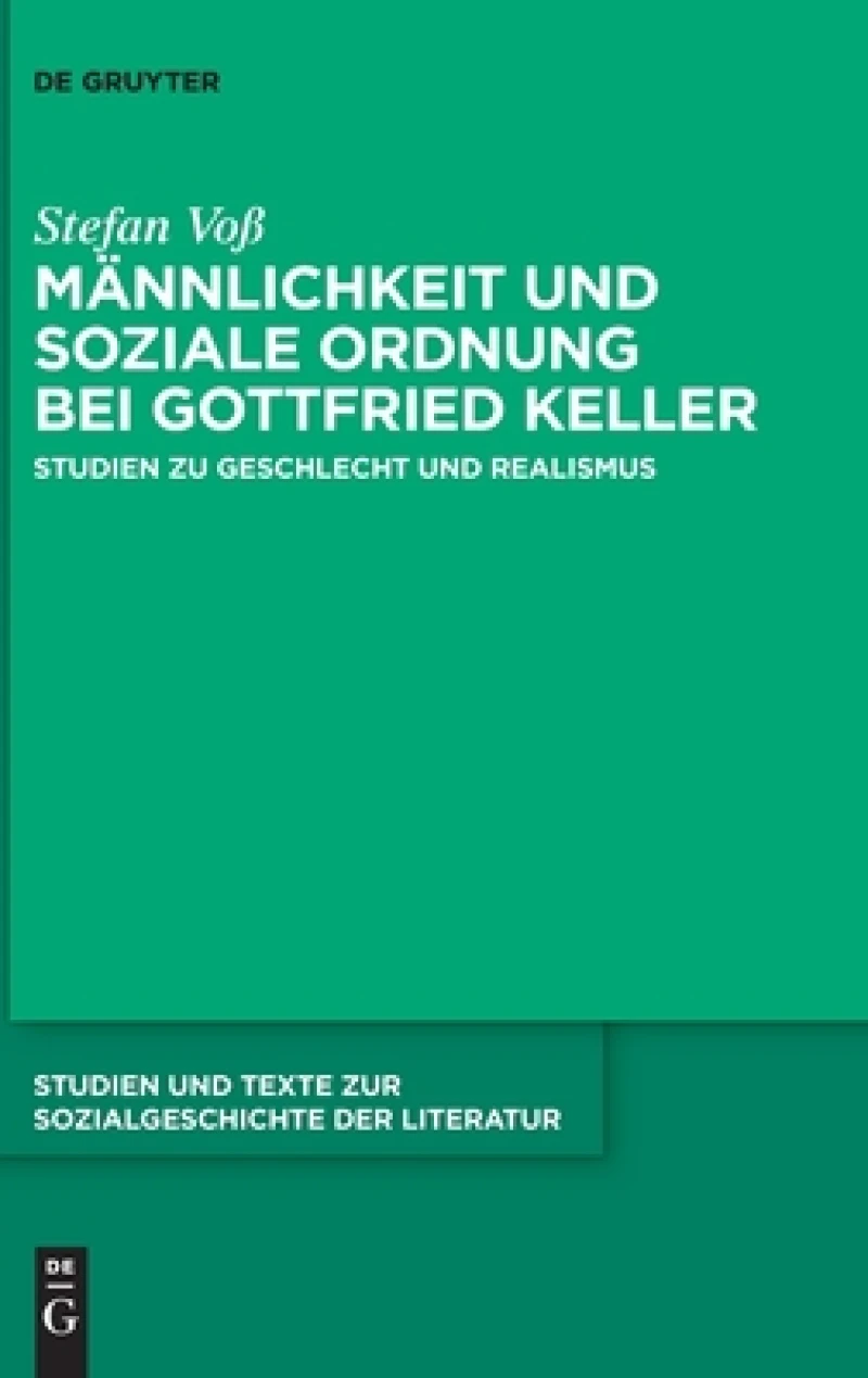 Männlichkeit Und Soziale Ordnung Bei Gottfried Keller