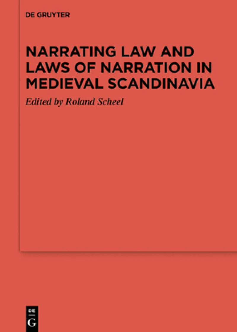 Narrating Law and Laws of Narration in Medieval Scandinavia