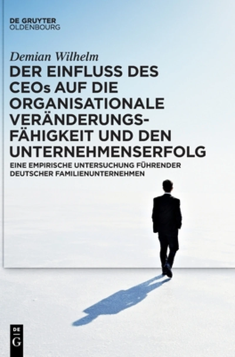 Einfluss des CEOs auf die organisationale Veränderungsfähigkeit und den Unternehmenserfolg