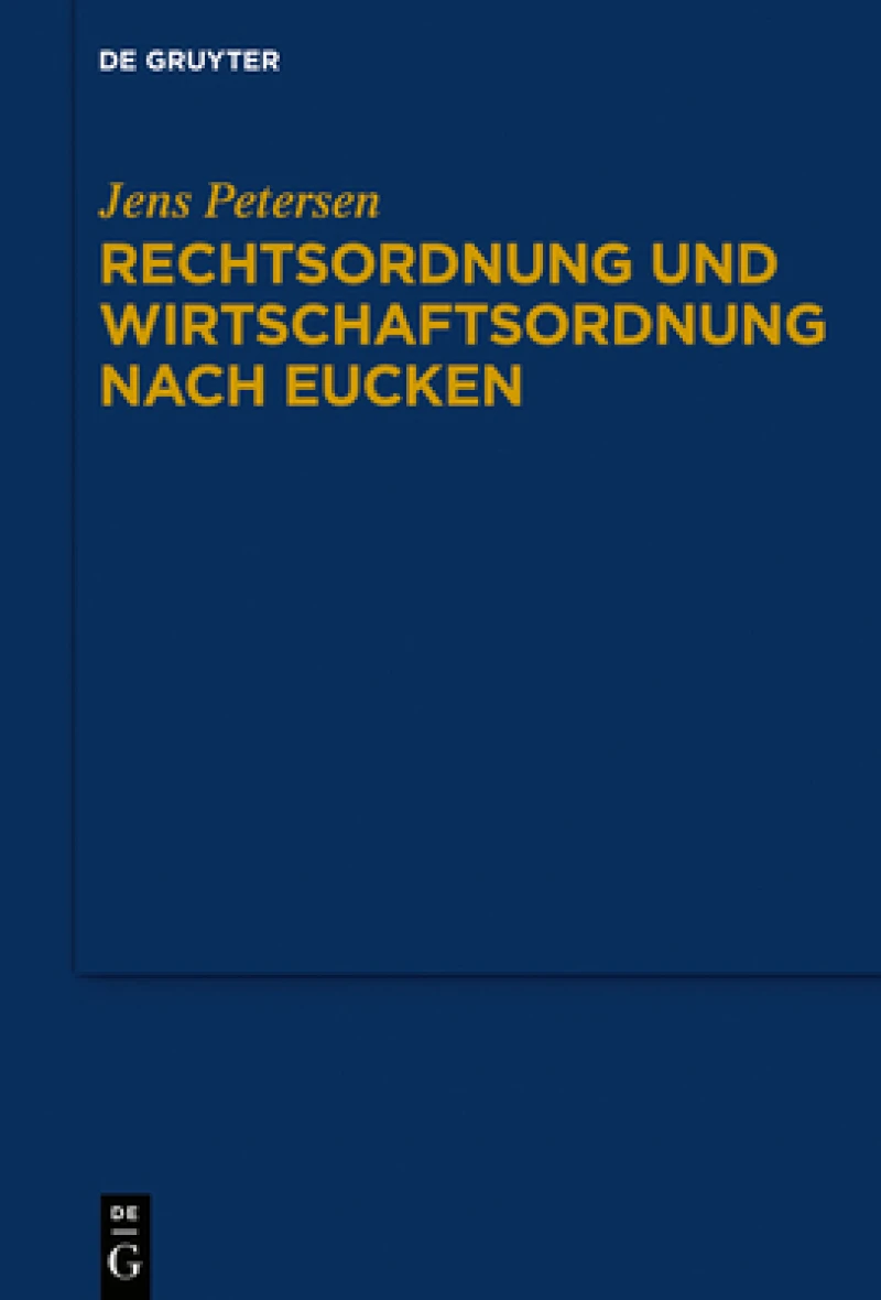 Rechtsordnung Und Wirtschaftsordnung Nach Eucken