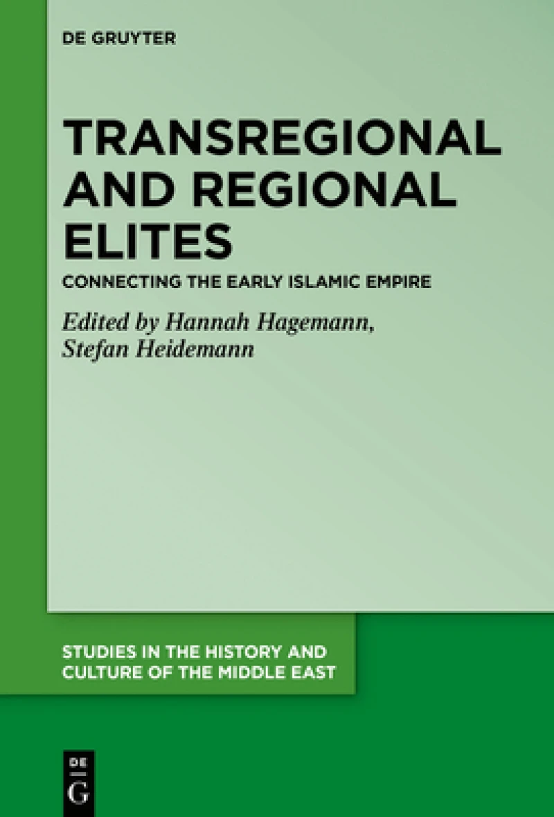 Transregional and Regional Elites – Connecting the Early Islamic Empire