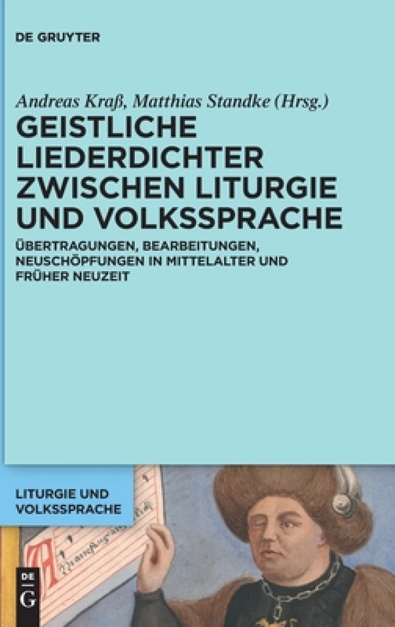 Geistliche Liederdichter Zwischen Liturgie Und Volkssprache
