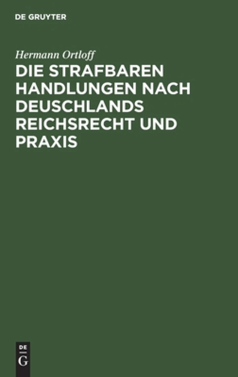 Strafbaren Handlungen nach Deuschlands Reichsrecht und Praxis