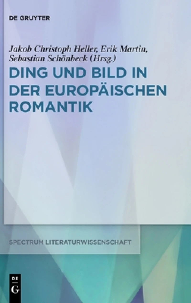 Ding Und Bild in Der Europäischen Romantik