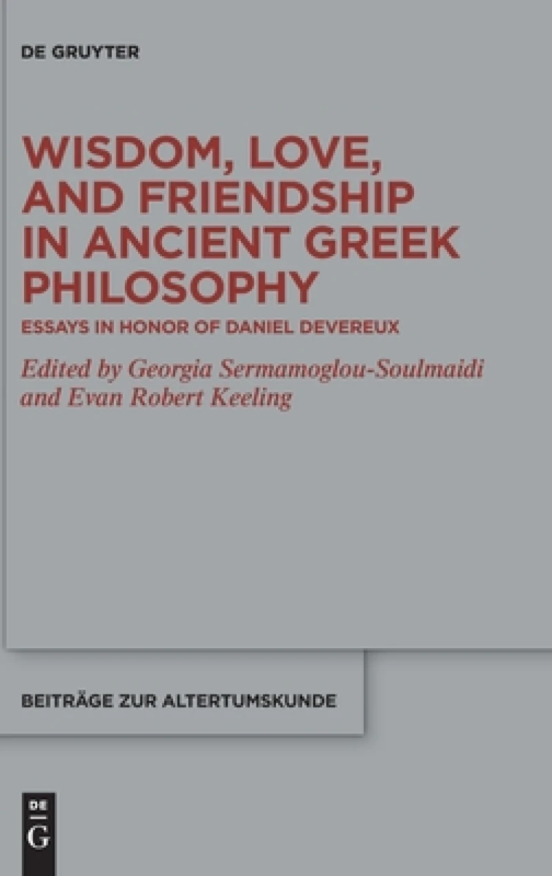 Wisdom, Love, and Friendship in Ancient Greek Philosophy