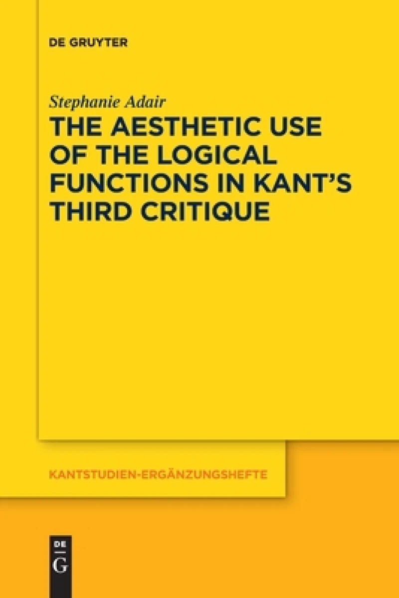 Aesthetic Use of the Logical Functions in Kant''s Third Critique