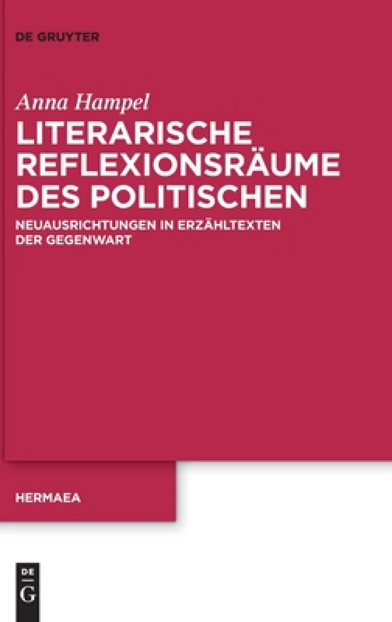 Literarische Reflexionsräume Des Politischen