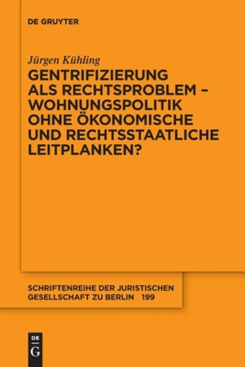 Gentrifizierung als Rechtsproblem – Wohnungspolitik ohne ökonomische und rechtsstaatliche Leitplanken?