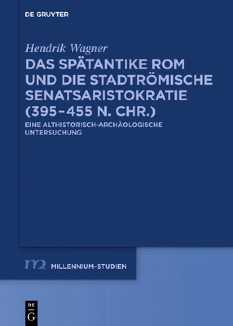 spätantike Rom und die stadtrömische Senatsaristokratie (395–455 n. Chr.)
