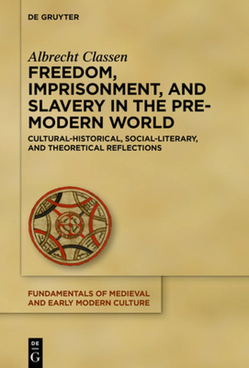 Freedom, Imprisonment, and Slavery in the Pre-Modern World