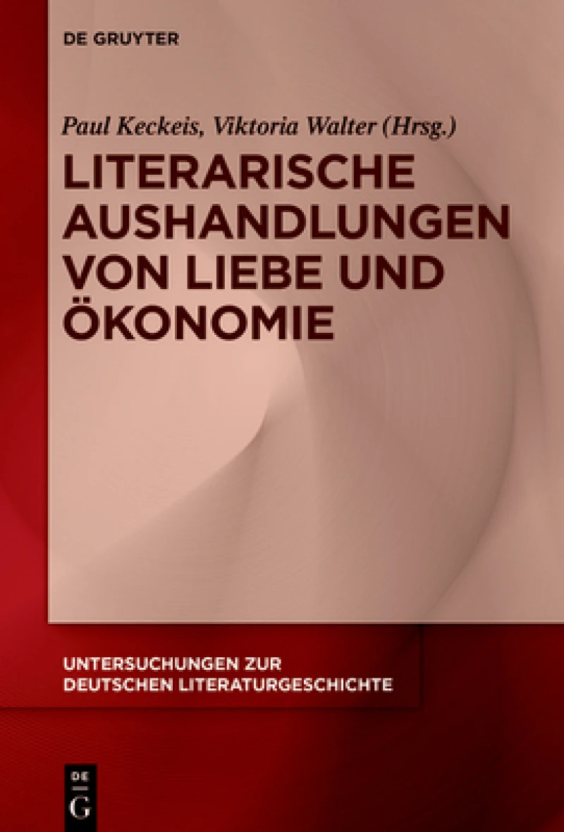 Literarische Aushandlungen Von Liebe Und Ökonomie