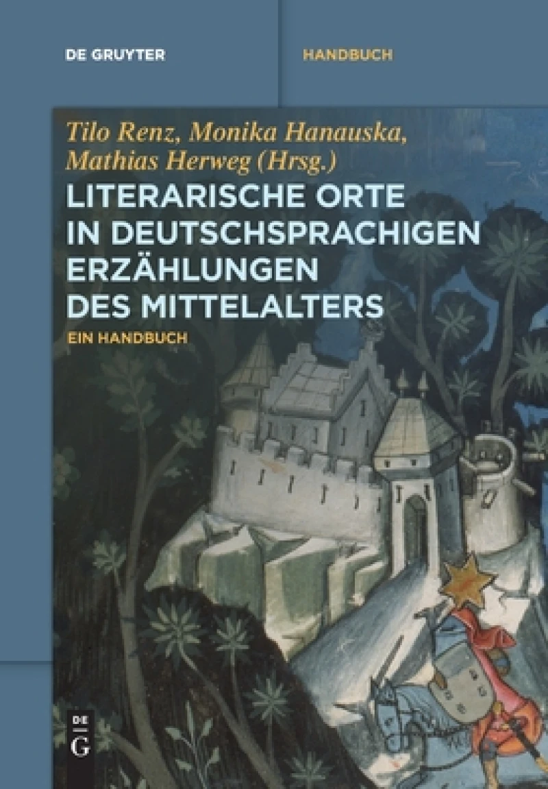 Literarische Orte in deutschsprachigen Erzählungen des Mittelalters