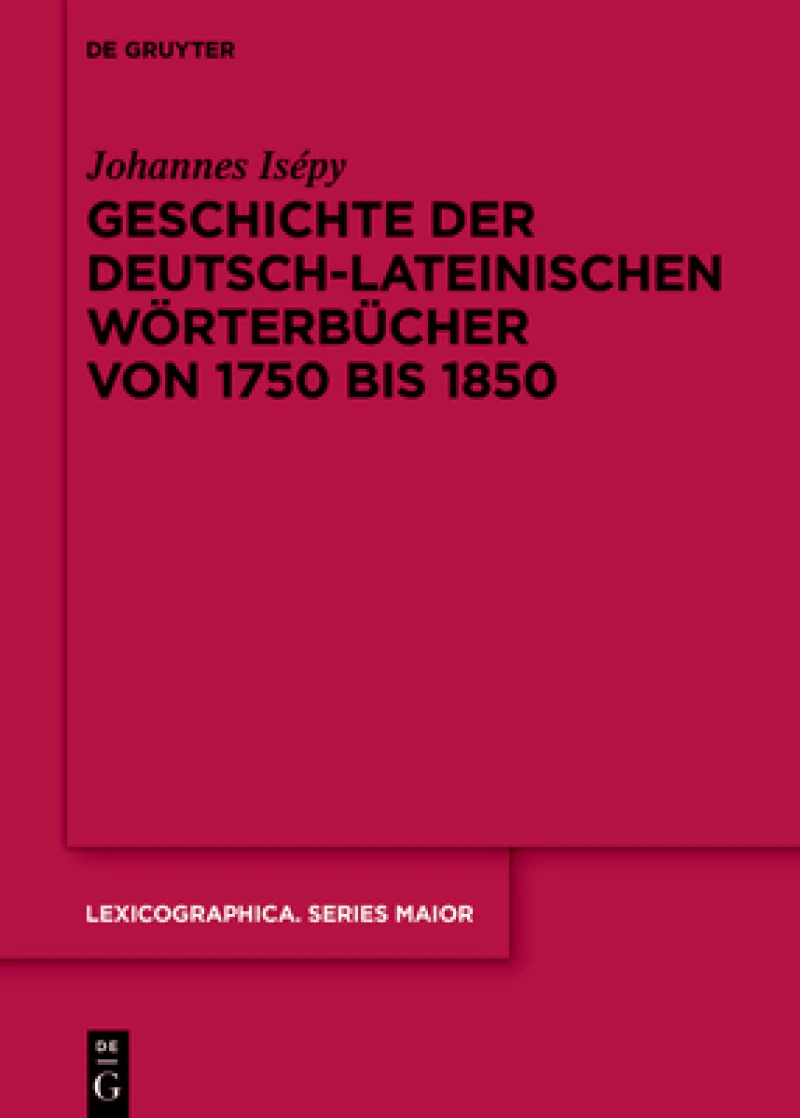 Geschichte Der Deutsch-Lateinischen Wörterbücher Von 1750 Bis 1850