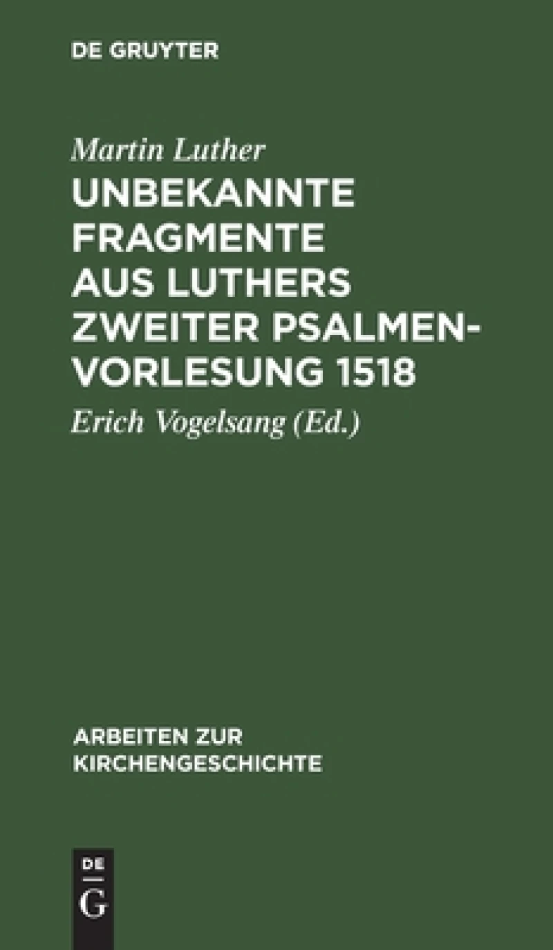 Unbekannte Fragmente Aus Luthers Zweiter Psalmenvorlesung 1518