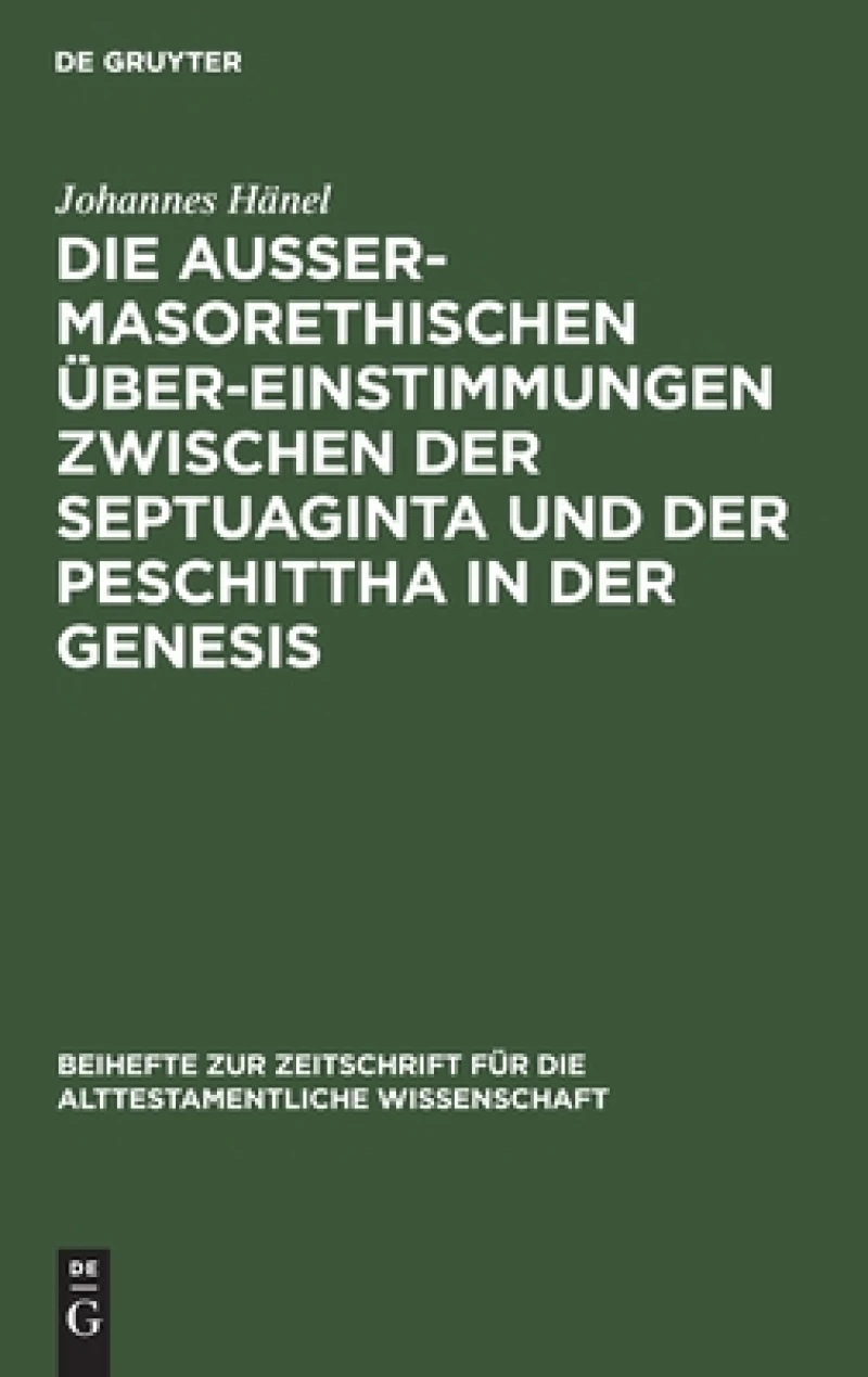 außermasorethischen Übereinstimmungen zwischen der Septuaginta und der Peschittha in der Genesis