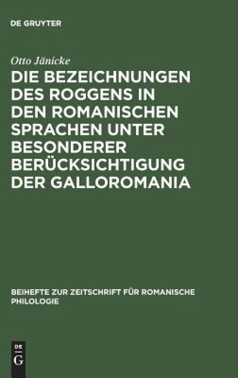 Bezeichnungen des Roggens in den romanischen Sprachen unter besonderer Berücksichtigung der Galloromania