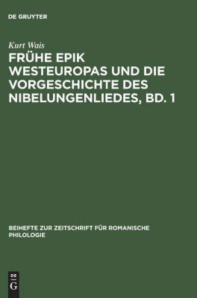 Frühe Epik Westeuropas und die Vorgeschichte des Nibelungenliedes, Bd. 1