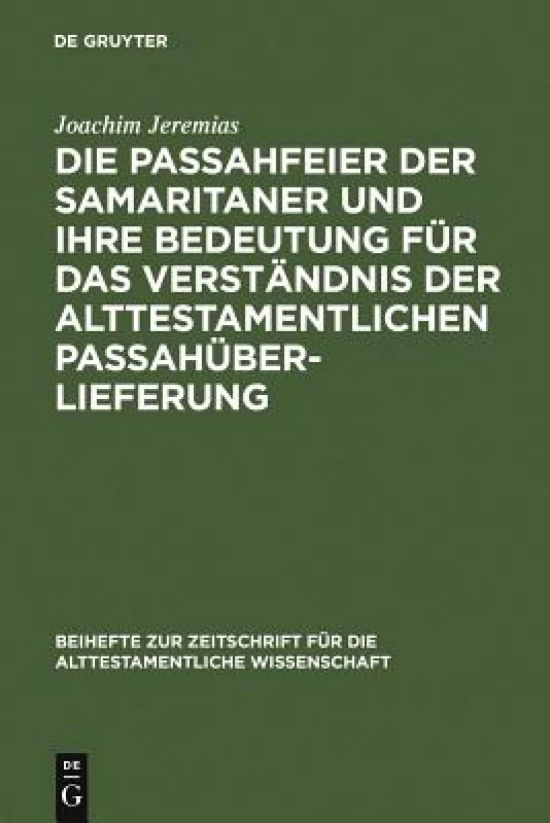 Passahfeier der Samaritaner und ihre Bedeutung für das Verständnis der alttestamentlichen Passahüberlieferung
