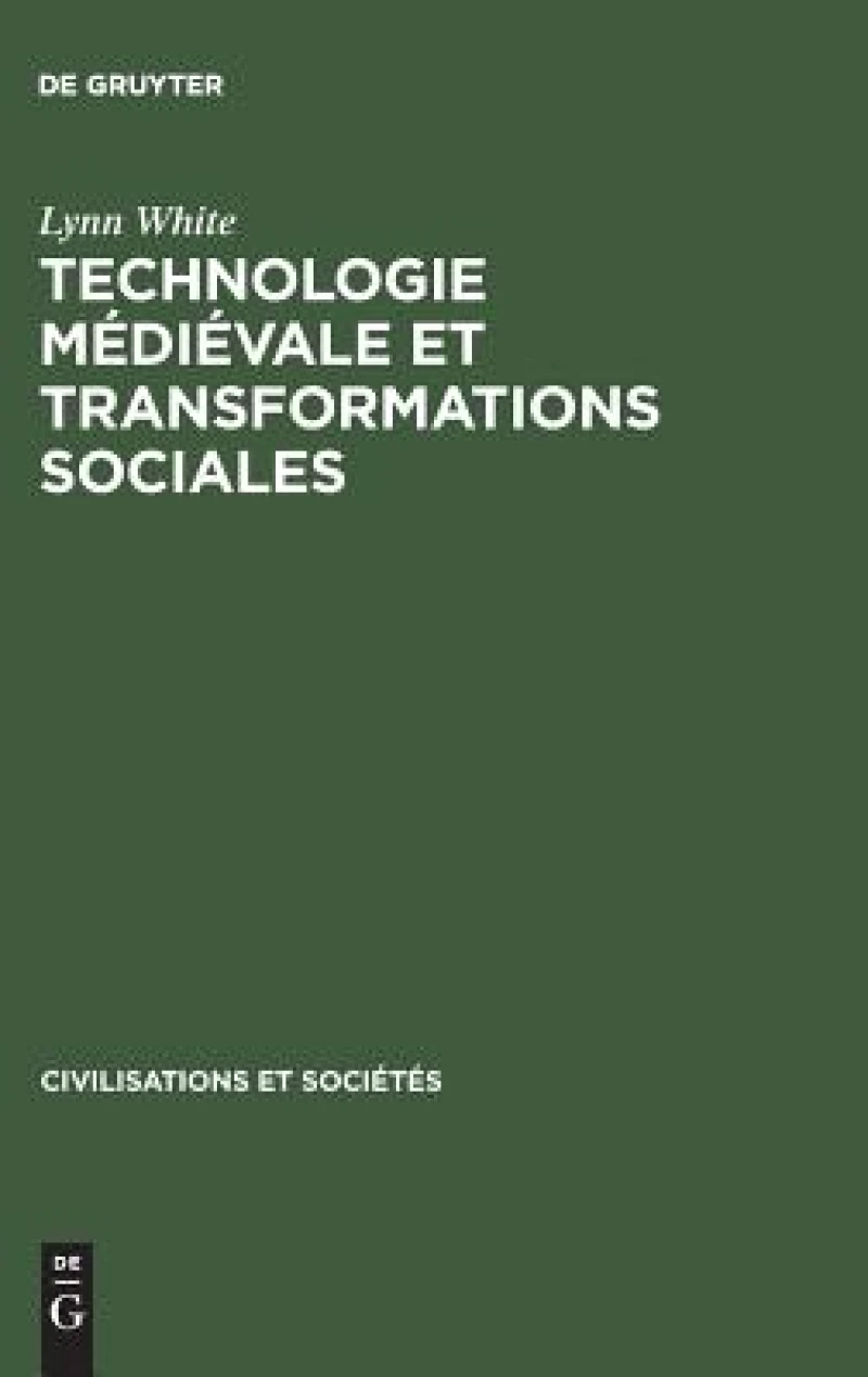 Technologie Médiévale Et Transformations Sociales