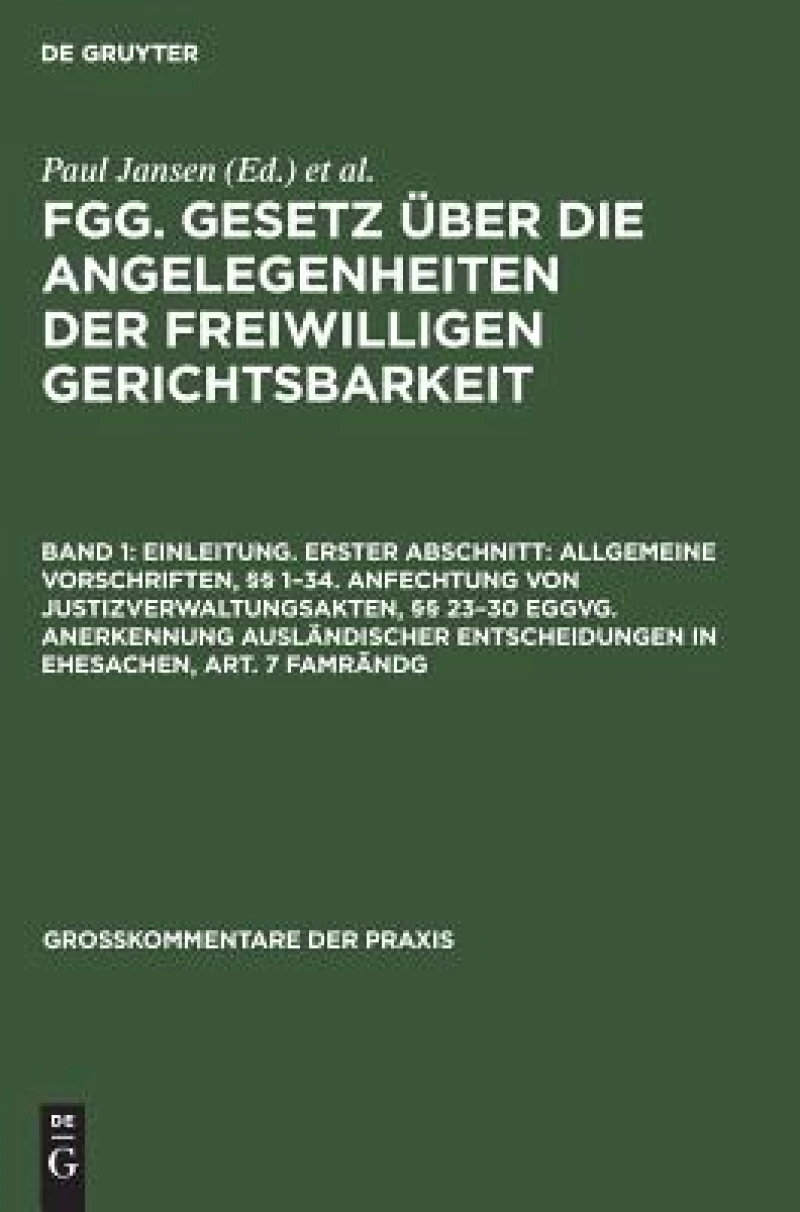 Einleitung. Erster Abschnitt: Allgemeine Vorschriften, §§ 1–34. Anfechtung von Justizverwaltungsakten, §§ 23–30 EGGVG. Anerkennung ausländischer Entscheidungen in Ehesachen, Art. 7 FamRÄndG