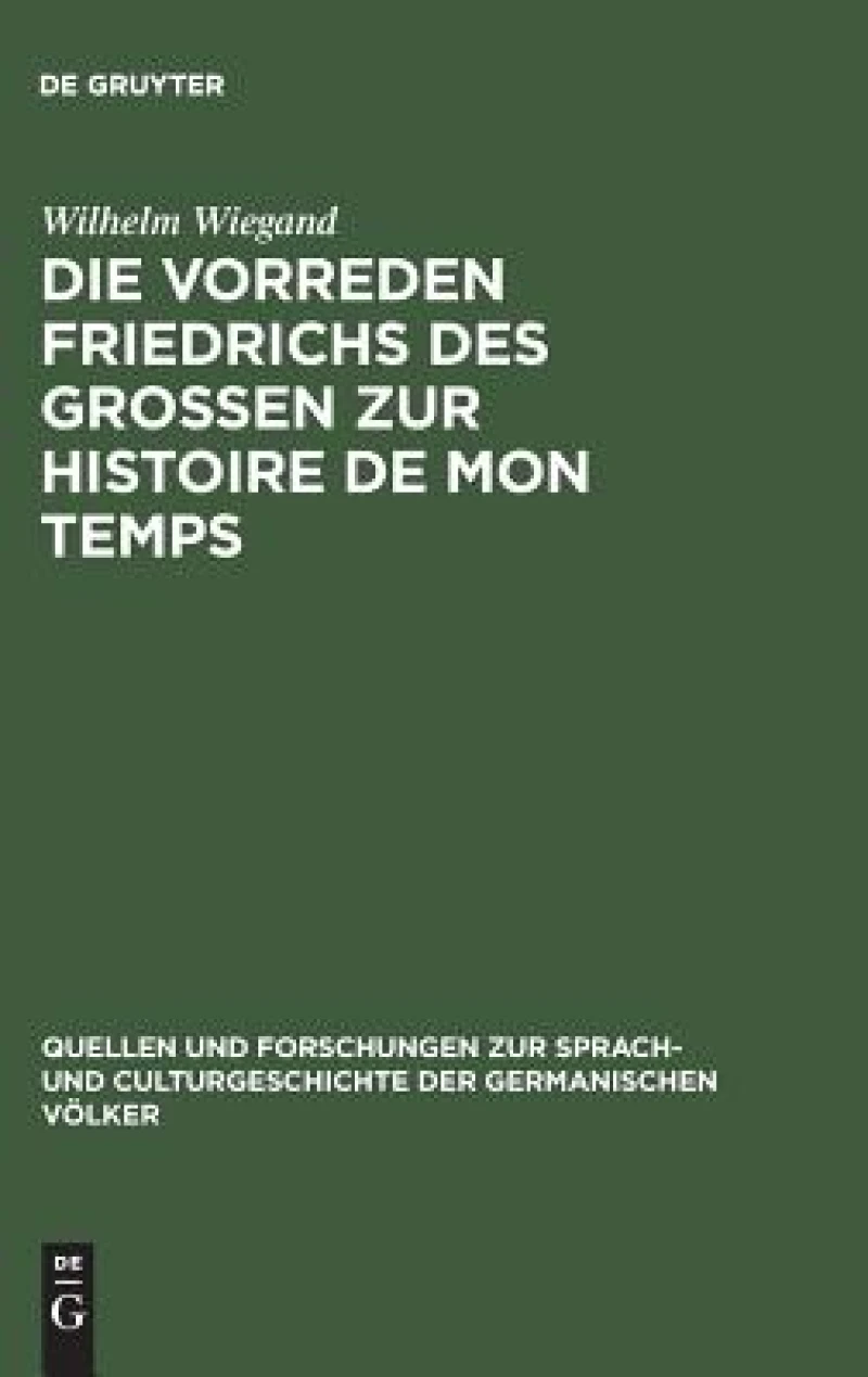 Vorreden Friedrichs des Grossen zur Histoire de mon temps