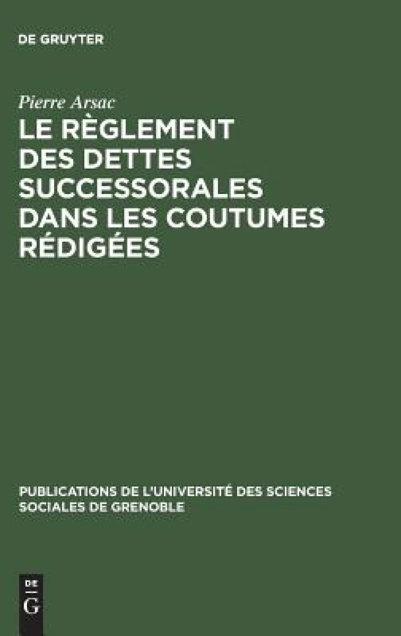 Le Règlement Des Dettes Successorales Dans Les Coutumes Rédigées