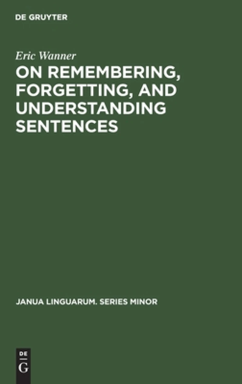 On Remembering, Forgetting, and Understanding Sentences