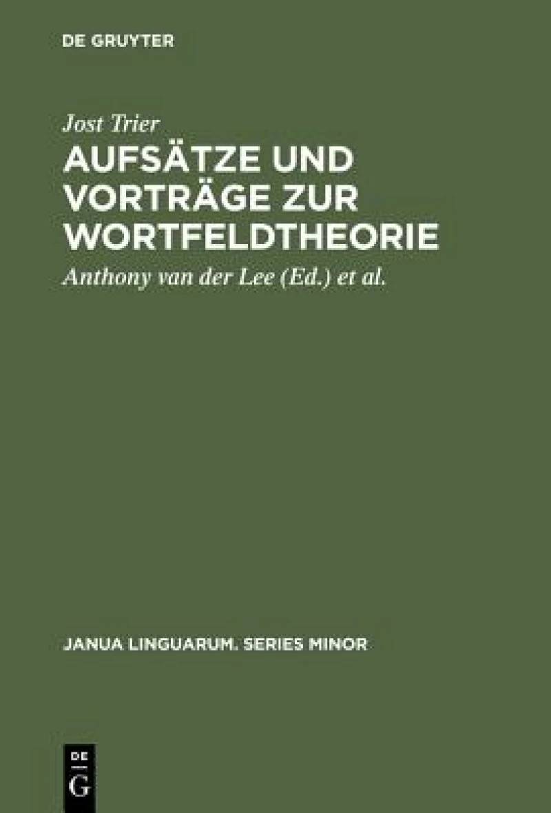 Aufsätze Und Vorträge Zur Wortfeldtheorie