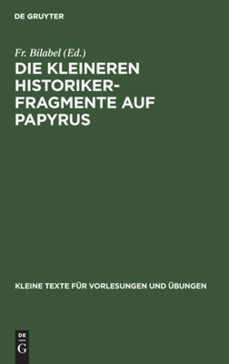 Die Kleineren Historikerfragmente Auf Papyrus