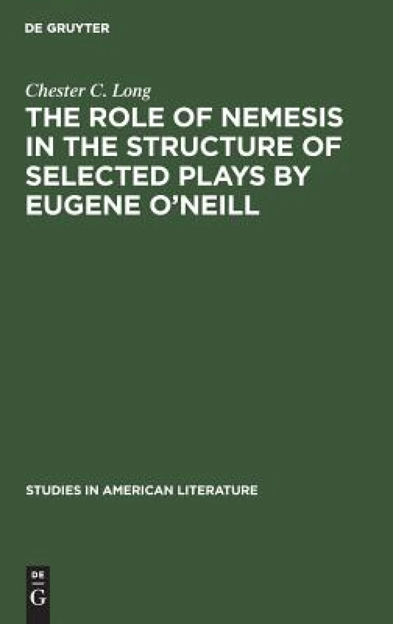 The Role of Nemesis in the Structure of Selected Plays by Eugene O''neill