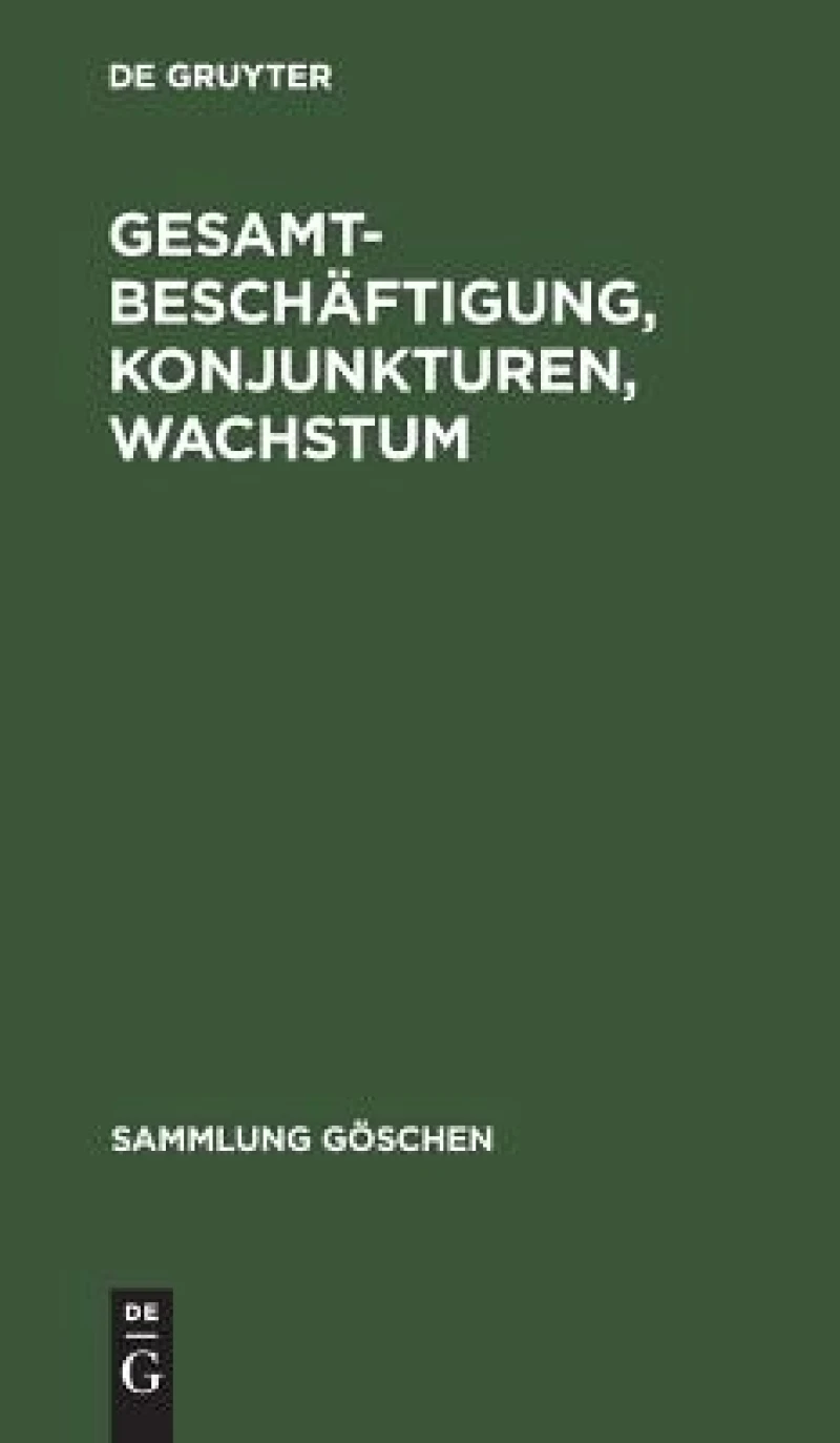 Gesamtbeschäftigung, Konjunkturen, Wachstum