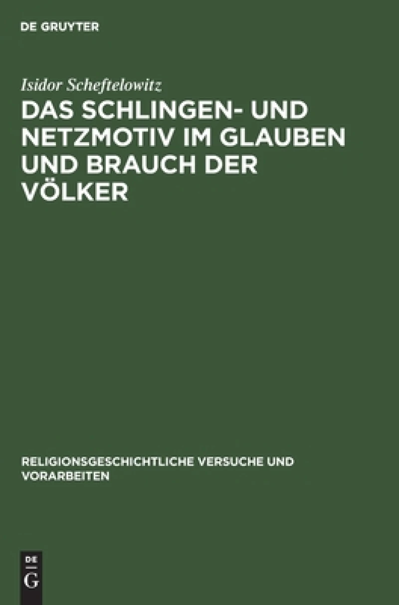 Das Schlingen- und Netzmotiv im Glauben und Brauch der Völker