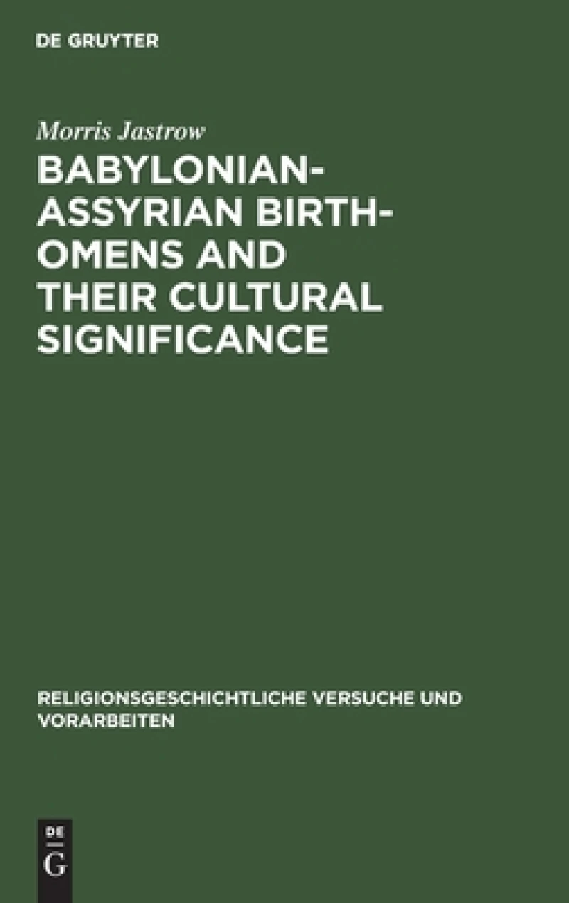 Babylonian-assyrian Birth-omens and Their Cultural Significance