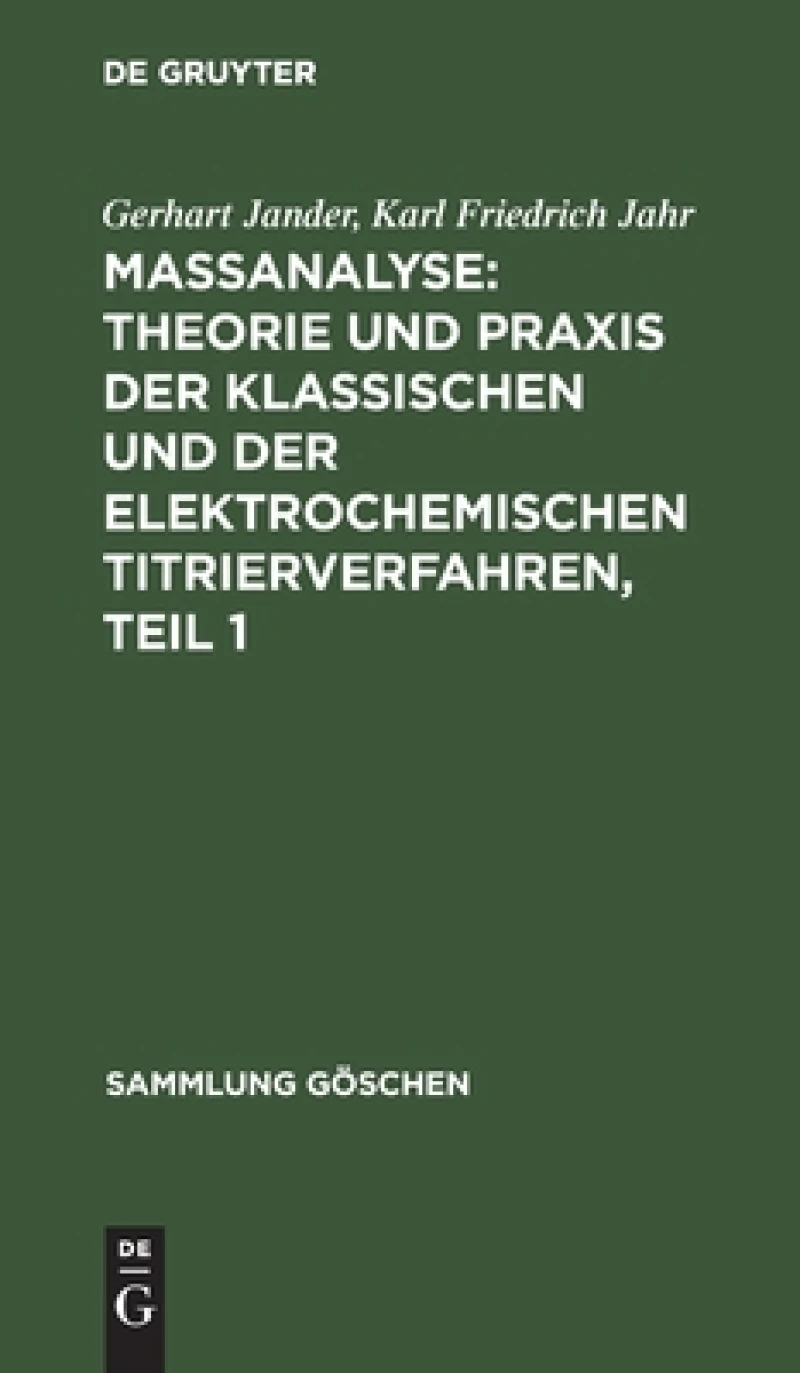 Maßanalyse: Theorie und Praxis der klassischen und der elektrochemischen Titrierverfahren, Teil 1