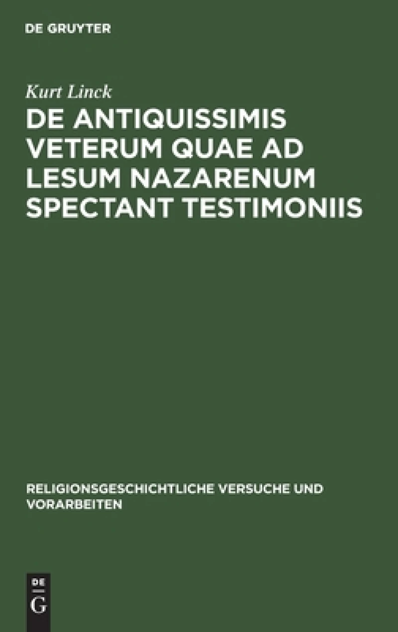 De Antiquissimis Veterum Quae Ad Lesum Nazarenum Spectant Testimoniis