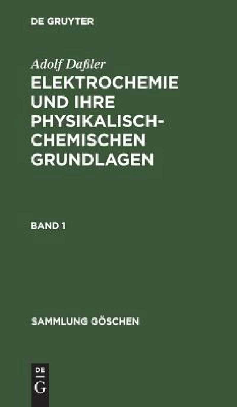 Elektrochemie und ihre physikalisch-chemischen Grundlagen. Band 1