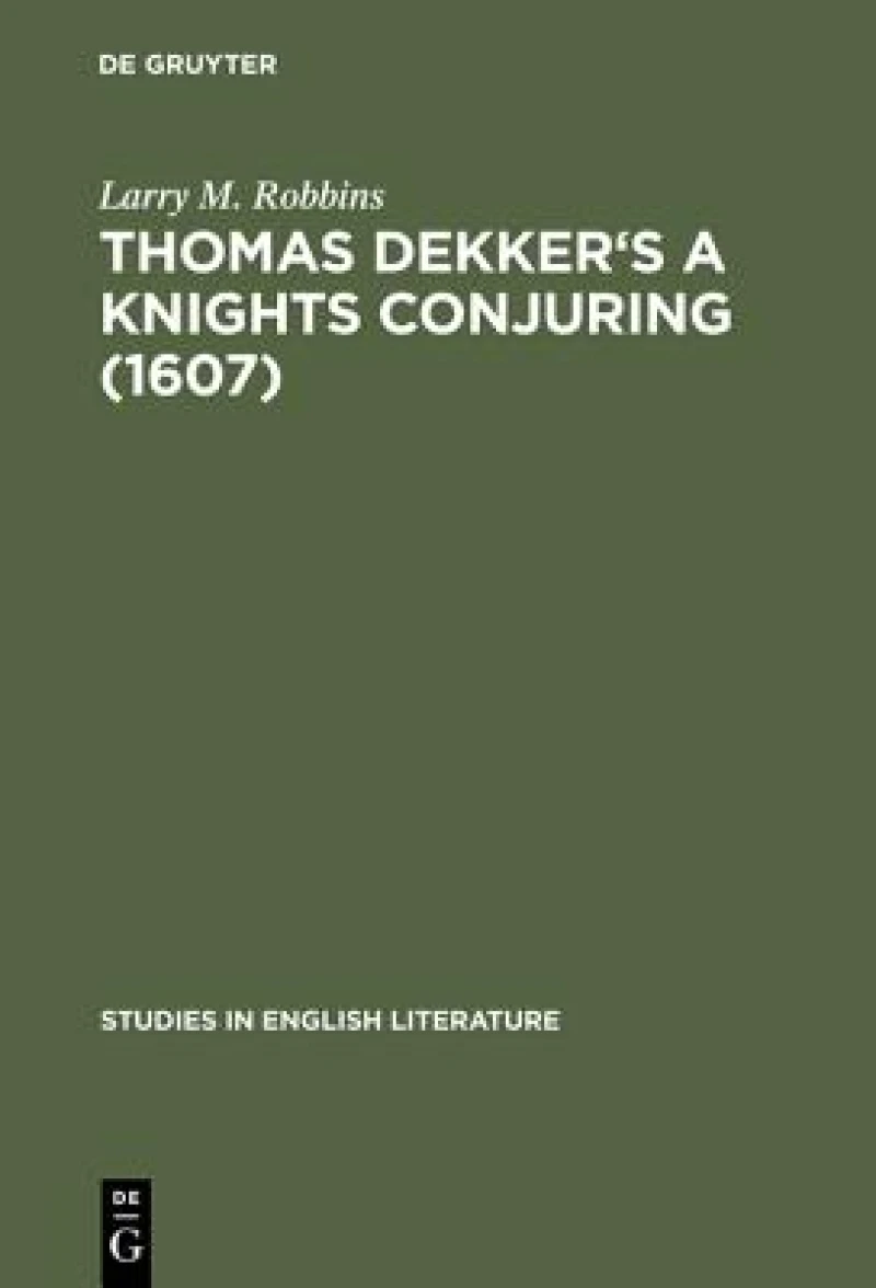 Thomas Dekker''s A Knights Conjuring (1607)