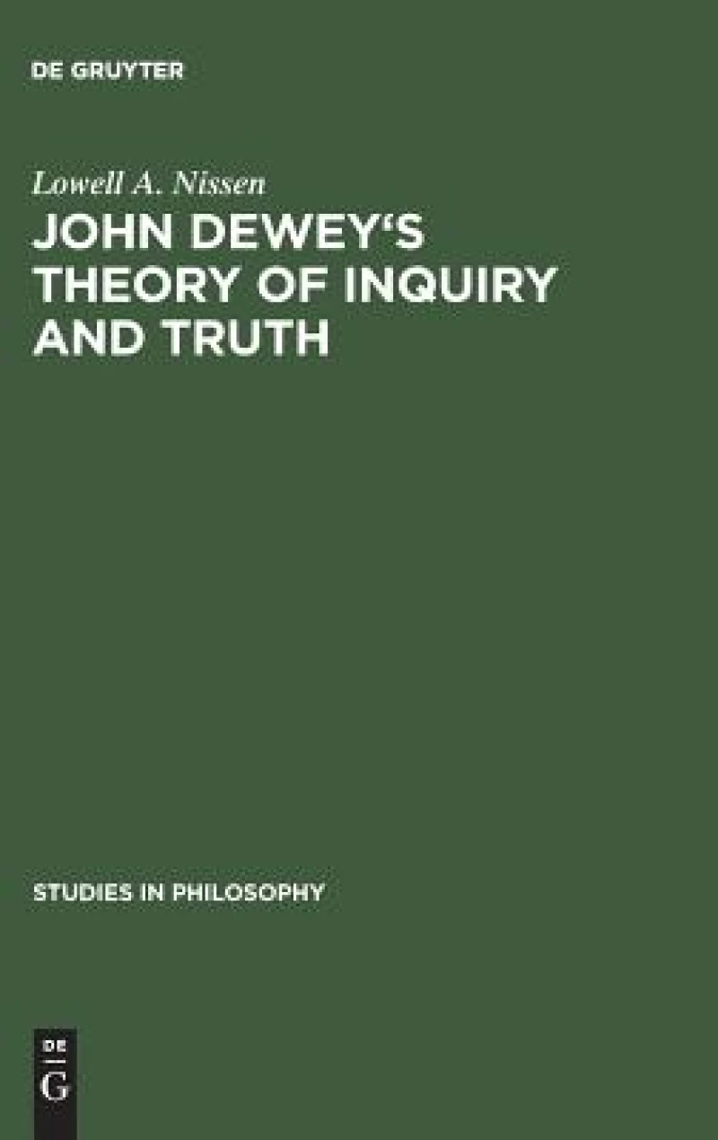 John Dewey''s Theory of Inquiry and Truth