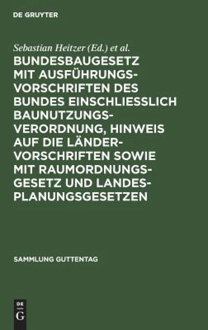 Bundesbaugesetz mit Ausführungsvorschriften des Bundes einschliesslich Baunutzungsverordnung, Hinweis auf die Ländervorschriften sowie mit Raumordnungsgesetz und Landesplanungsgesetzen