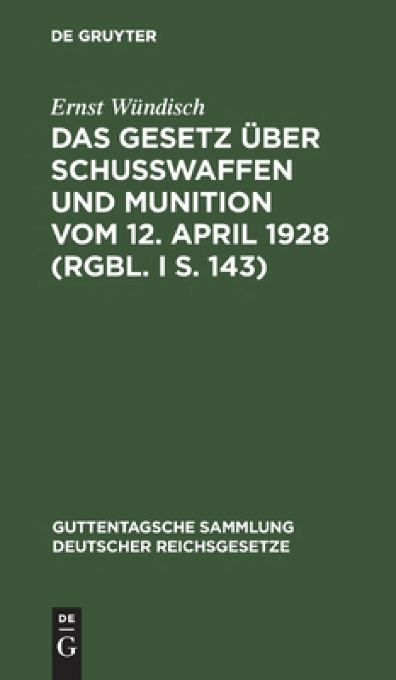 Gesetz über Schusswaffen und Munition vom 12. April 1928 (RGBl. I S. 143)
