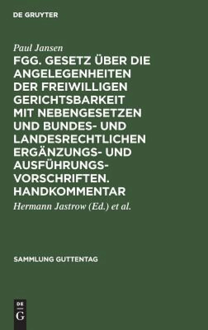 FGG. Gesetz über die Angelegenheiten der freiwilligen Gerichtsbarkeit mit Nebengesetzen und bundes- und landesrechtlichen Ergänzungs- und Ausführungsvorschriften. Handkommentar
