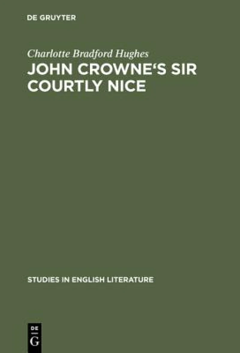 John Crowne''s Sir Courtly Nice