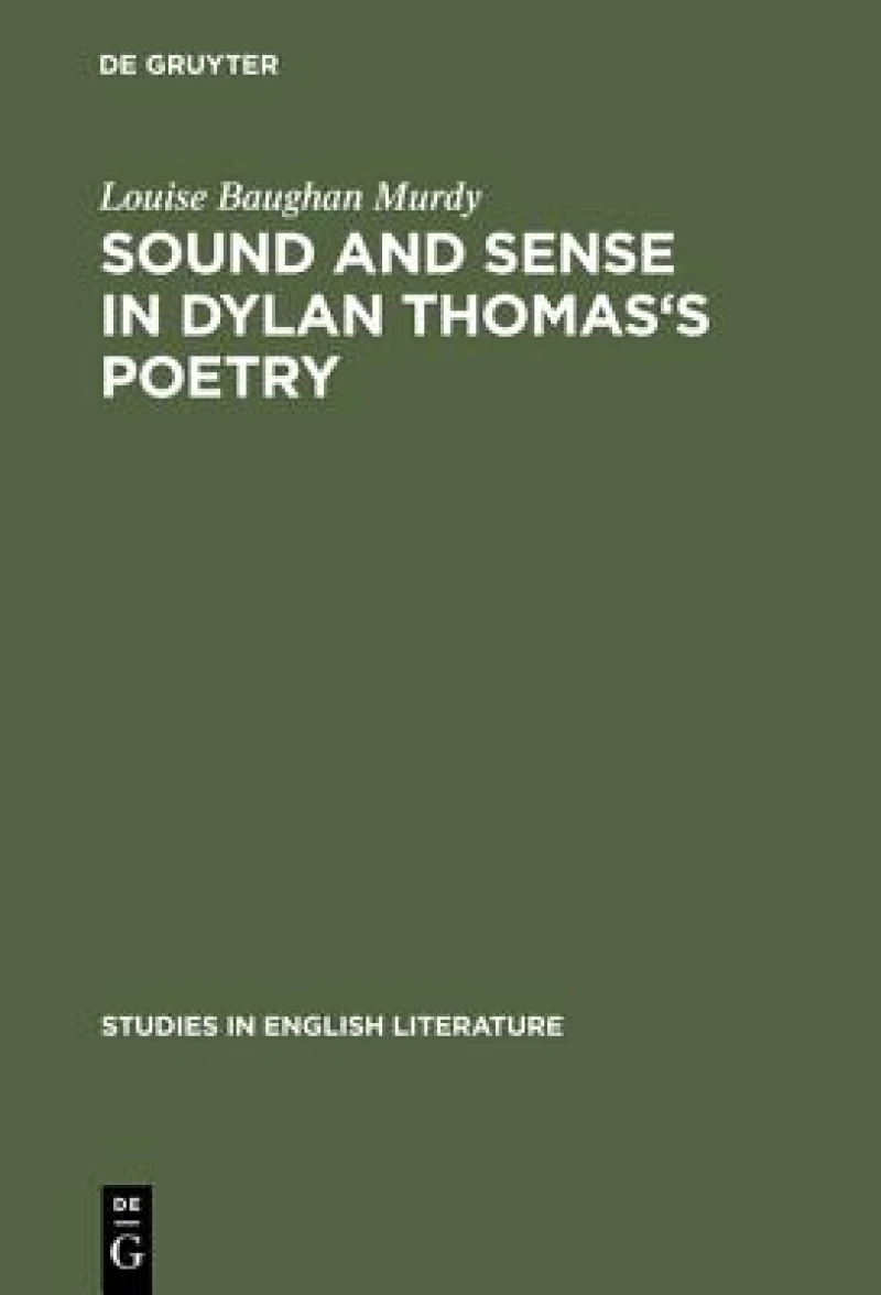 Sound and Sense in Dylan Thomas''s Poetry