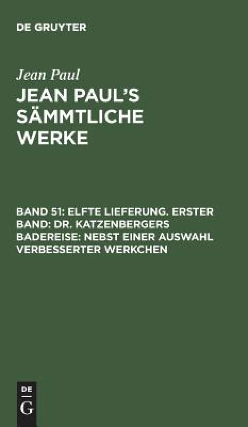 Elfte Lieferung. Erster Band: Dr. Katzenbergers Badereise; nebst einer Auswahl verbesserter Werkchen