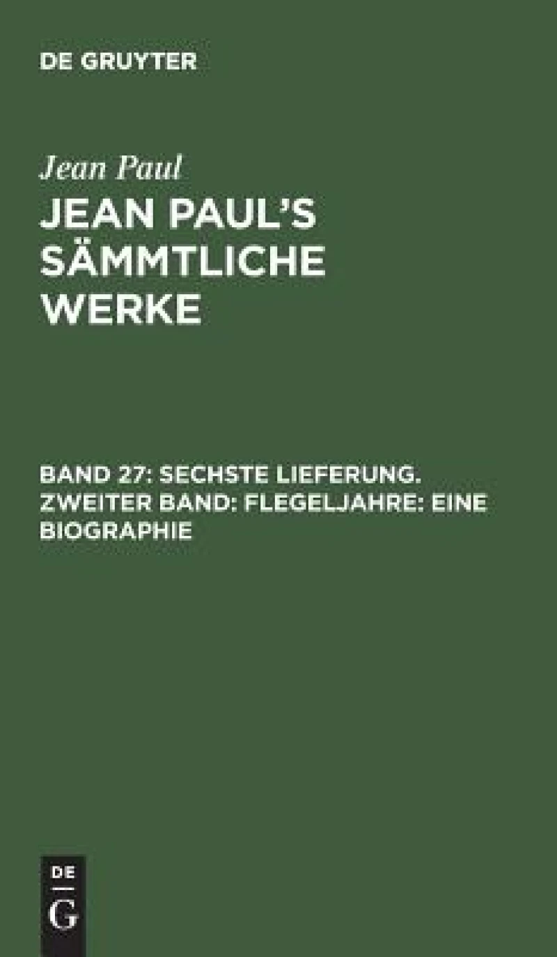Sechste Lieferung. Zweiter Band: Flegeljahre. Eine Biographie